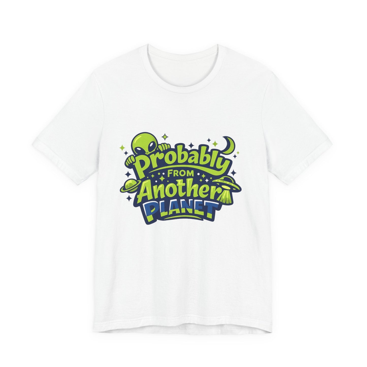 Probably From Another Planet T-Shirt Printify