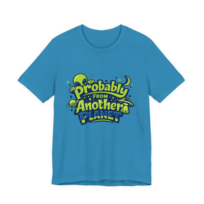 Probably From Another Planet T-Shirt Printify