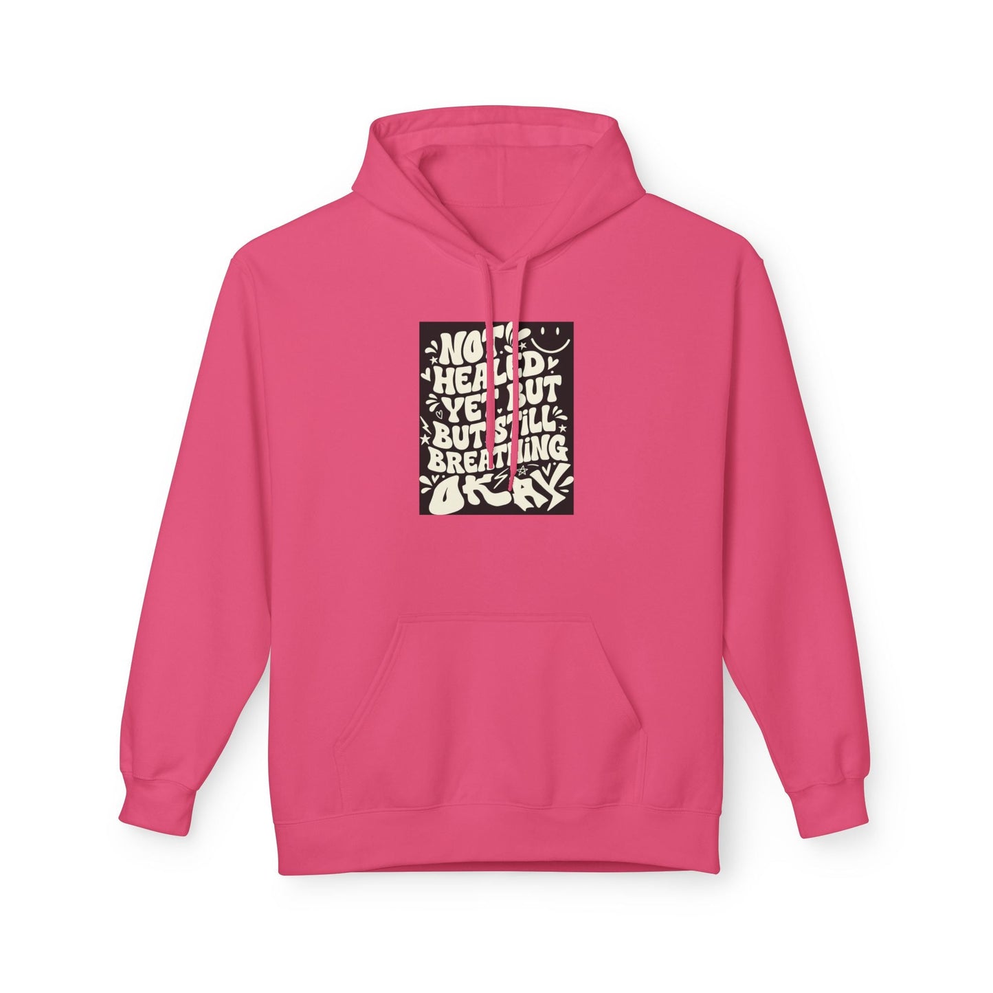Inspirational Quote Hoodie — "Not Healed Yet But Still Breathing" Graphic Sweatshirt Printify