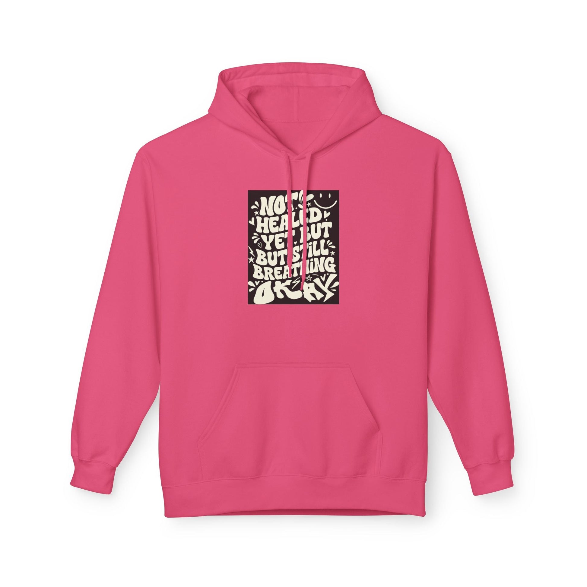 Inspirational Quote Hoodie — "Not Healed Yet But Still Breathing" Graphic Sweatshirt Printify