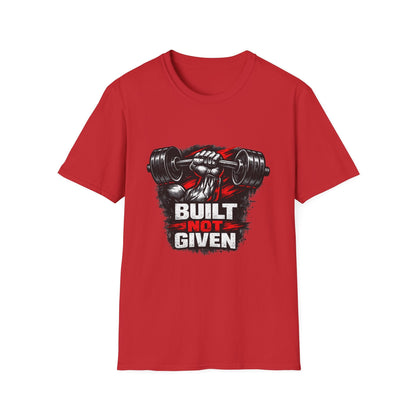 Built Not Given Weightlifting T-Shirt — Gym Motivation Tee Printify