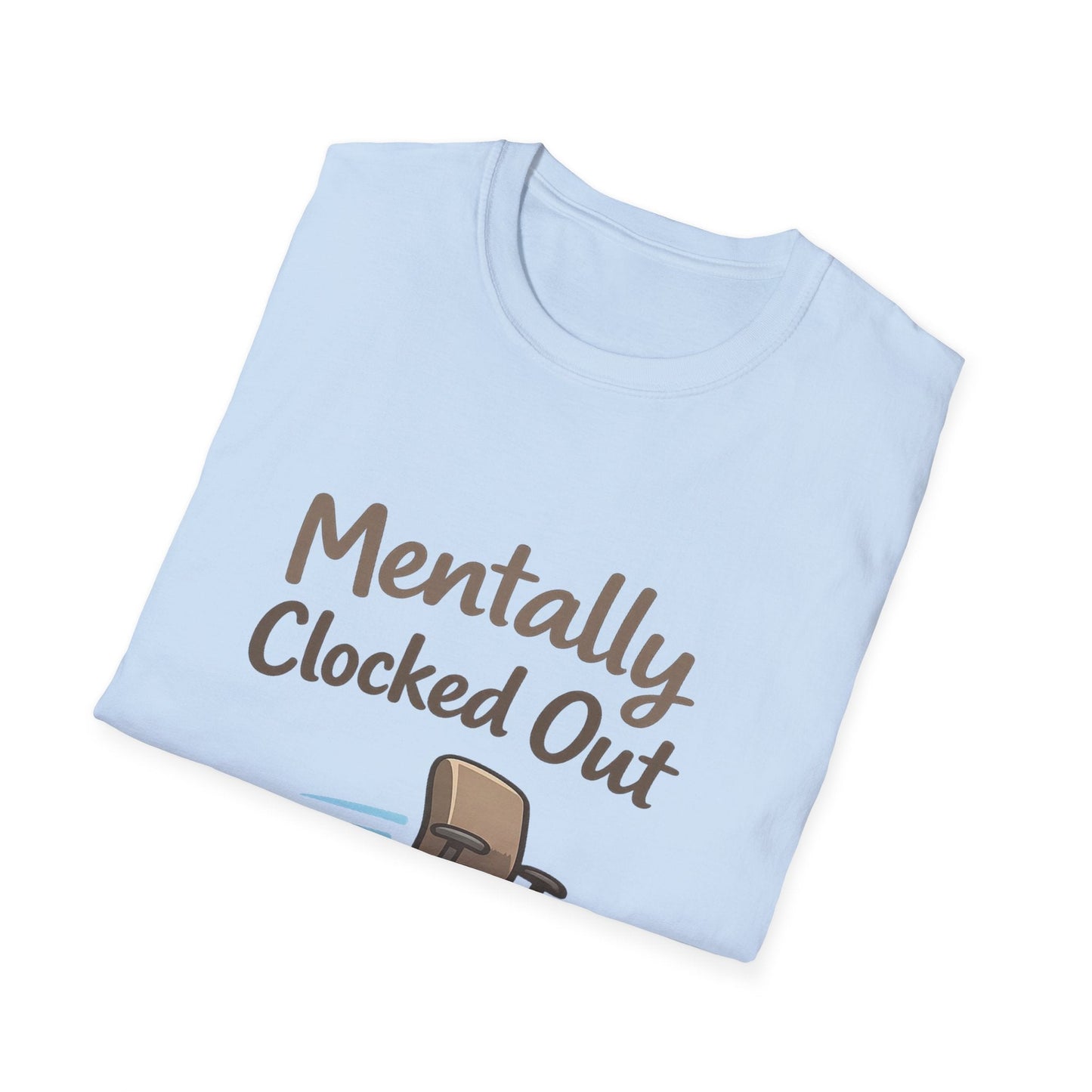 Mentally Clocked Out T-Shirt — Funny Office Chair Graphic Tee for Work Burnout & Casual Wear Printify
