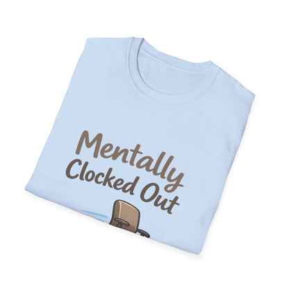 Mentally Clocked Out T-Shirt — Funny Office Chair Graphic Tee for Work Burnout & Casual Wear Printify