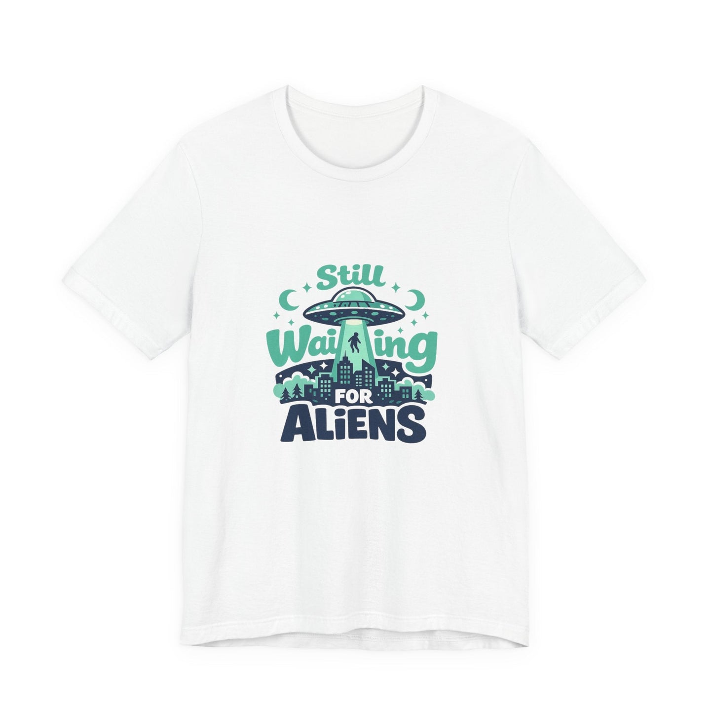 Still Waiting for Aliens T-Shirt — Funny UFO Graphic Tee for Sci‑Fi Fans Printify