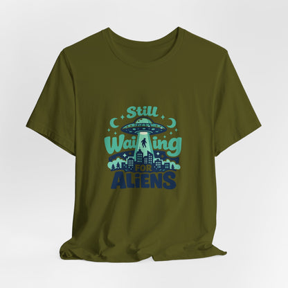 Still Waiting for Aliens T-Shirt — Funny UFO Graphic Tee for Sci‑Fi Fans Printify