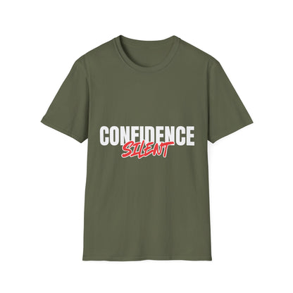 Confidence Silent T-Shirt — Bold Graphic Motivational Tee