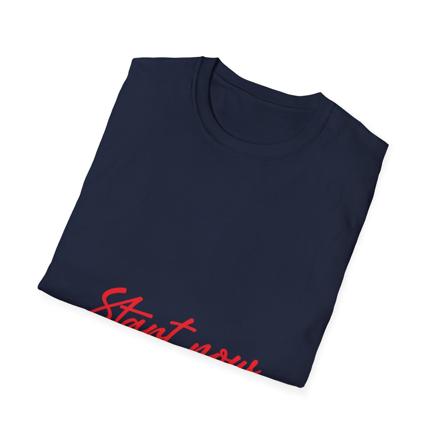 Start Now T-Shirt — Motivational Script Tee