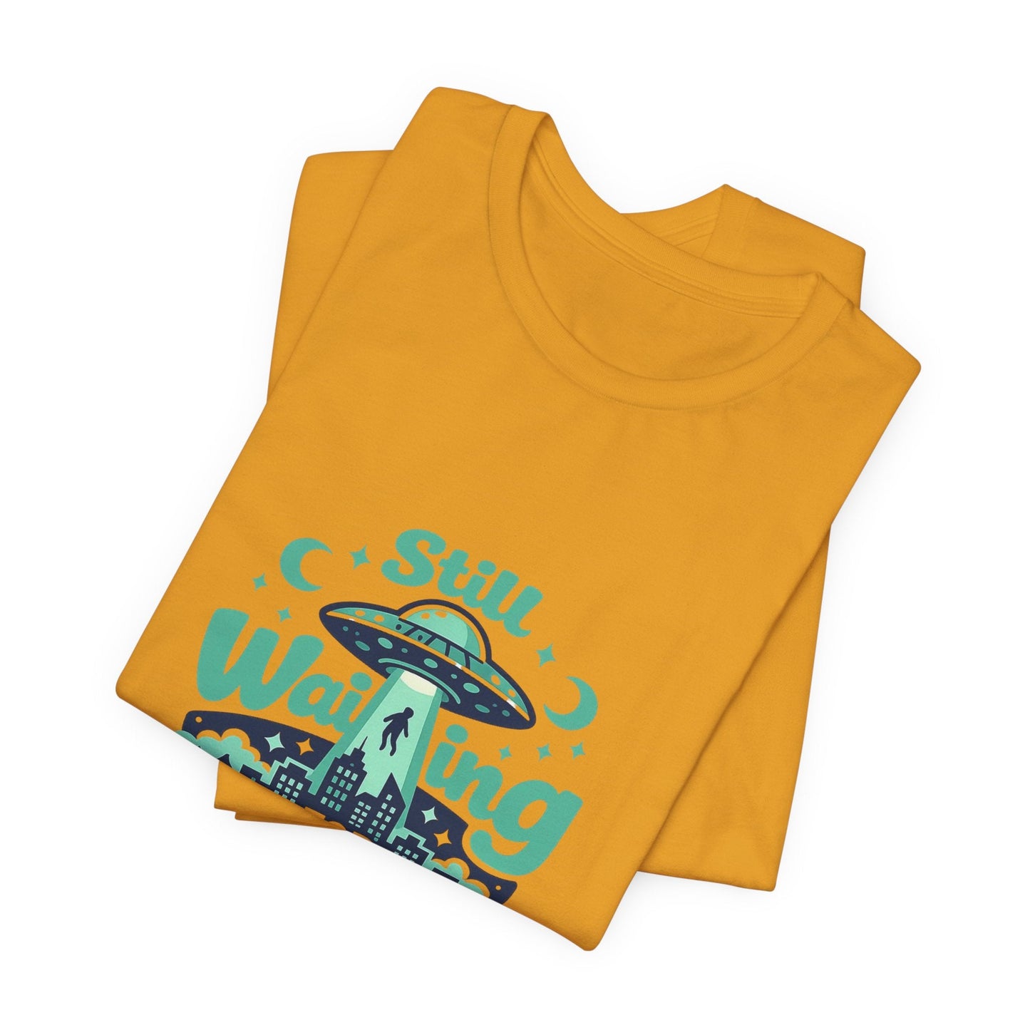 Still Waiting for Aliens T-Shirt — Funny UFO Graphic Tee for Sci‑Fi Fans Printify